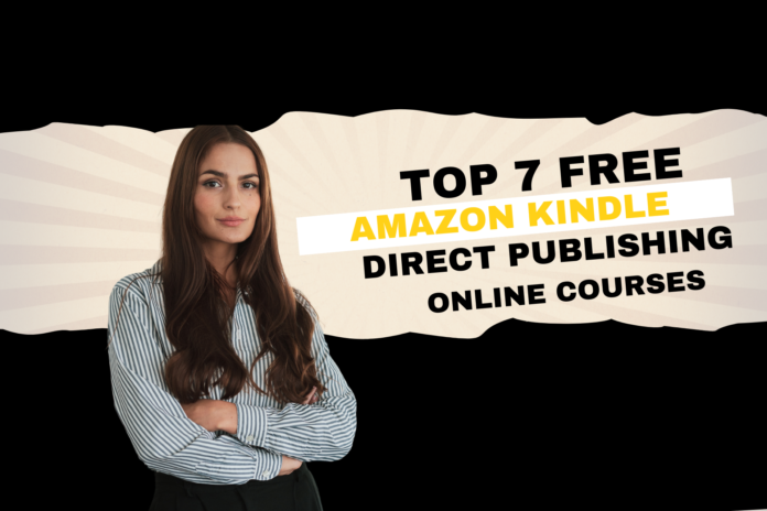 Top 7 Free Amazon Kindle Direct Publishing Courses: A Comprehensive Guide